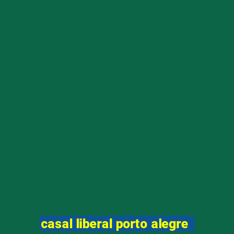 casal liberal porto alegre